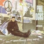 Phil Ochs - I Ain't Marching Anymore