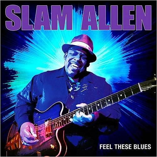 Slam Allen - Feel These Blues