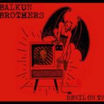 Balkun Brothers - Devil On TV