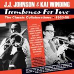 J.J. Johnson & Kai Winding - Trombone For Two - The Classic Collaborations 1953-56 - 4CD