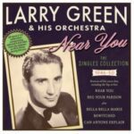 Larry Green & His Orchestra - Near You: The Singles Collection 1946-50 - 2CD