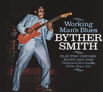 Byther Smith - Working Man's Blues: Electric Chicago Blues 1962-1990 - 2CD