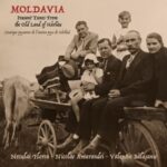 Neculai Florea & Nicolae Amarandel & Valentin Bălășanu - Moldavia: Peasant Tunes From The Old Land Of Hârläu