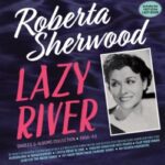 Roberta Sherwood - Lazy River: Singles & Albums Collection 1956-61 - 2CD
