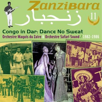 Orchestre Maquis Du Zaire &Orchestre Safari Sound - Zanzibara 11 - Congo in Dar: Dance No Sweat